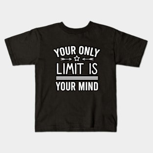 Your only limit is your  mind Kids T-Shirt